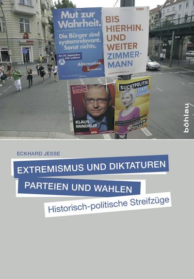 Extremismus und Demokratie, Parteien und Wahlen: Historisch-politische StreifzÃ¼ge : Historisch-politische StreifzÃ¼ge - Eckhard Jesse