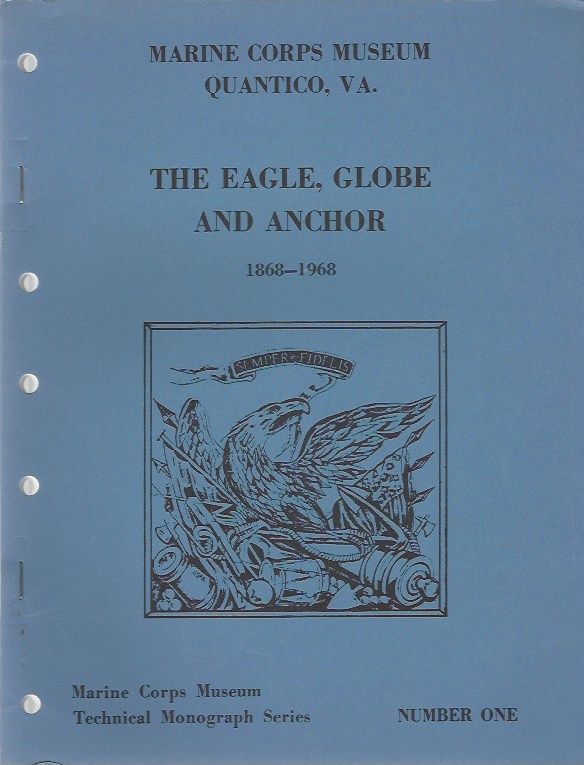 The Eagle, Globe and Anchor 1868-1968; --Marine Corps Museum Technical ...