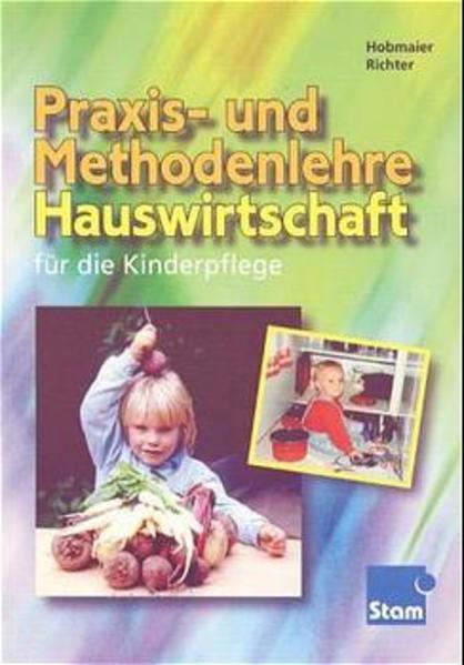 Praxis- und Methodenlehre Hauswirtschaft: für die Kinderpflege Lehr-/Fachbuch - Richter, Jutta und Hildegard Hobmaier