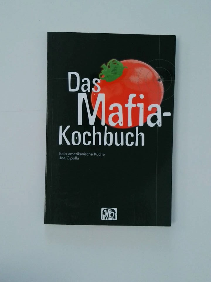 Das Mafia-Kochbuch italo-amerikanische Küche - Cipolla, Joe