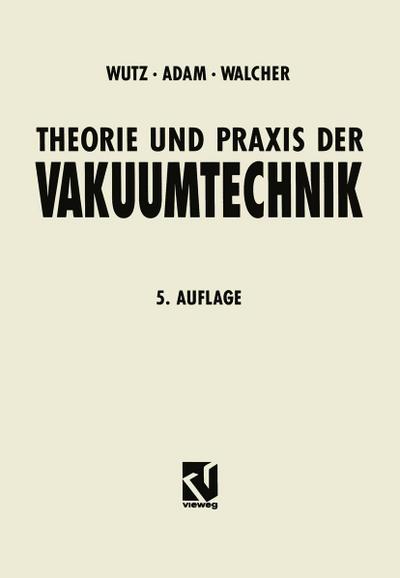 Theorie und Praxis der Vakuumtechnik - Max Wutz