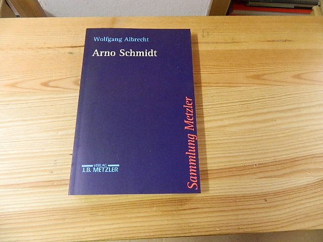 Arno Schmidt. Sammlung Metzler ; Bd. 312 - Albrecht, Wolfgang