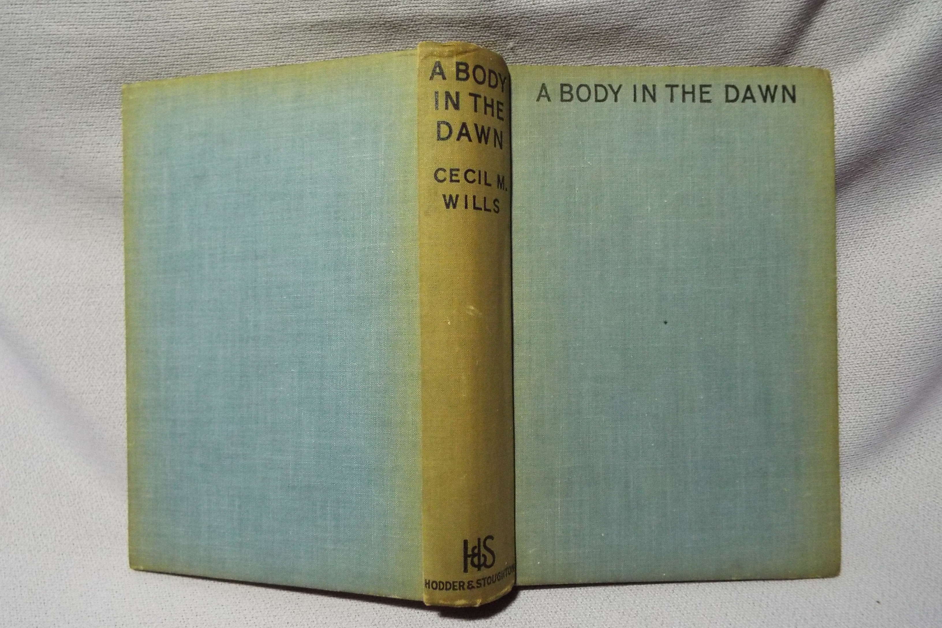 A Body In The Dawn : Signed and dedicated : First printing : No jacket Wills, Cecil M. [Very Good] [Hardcover]
