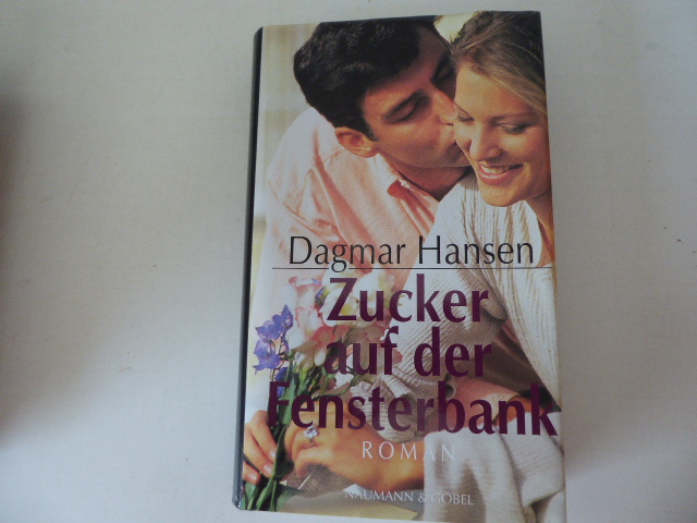 Zucker auf der Fensterbank. Roman. Hardcover mit Schutzumschlag - Dagmar Hansen