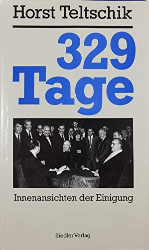 329 Tage: Innenansichten der Einigung - horst-teltschik