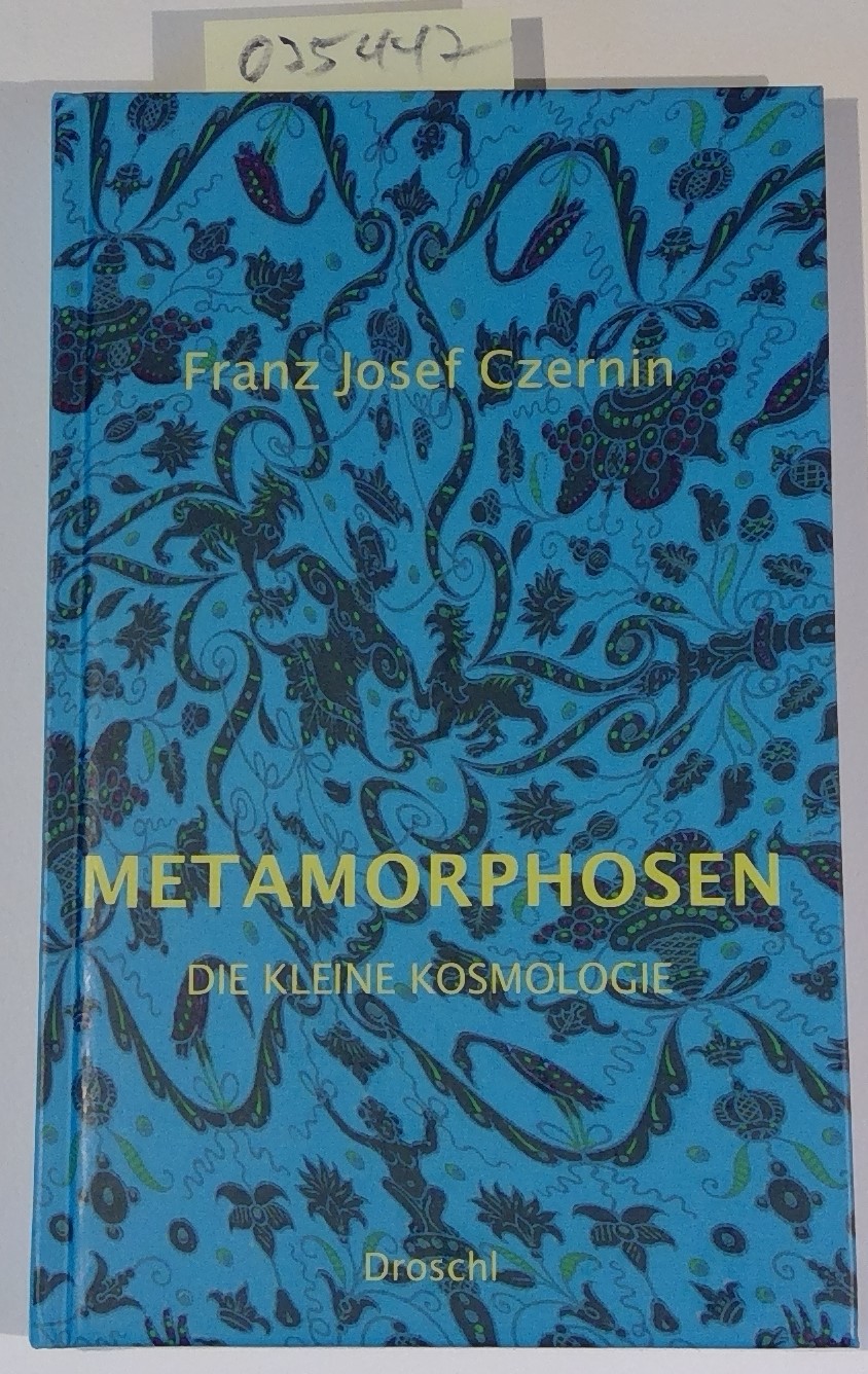 Metamorphosen: Die kleine Kosmologie - Czernin, Franz Josef