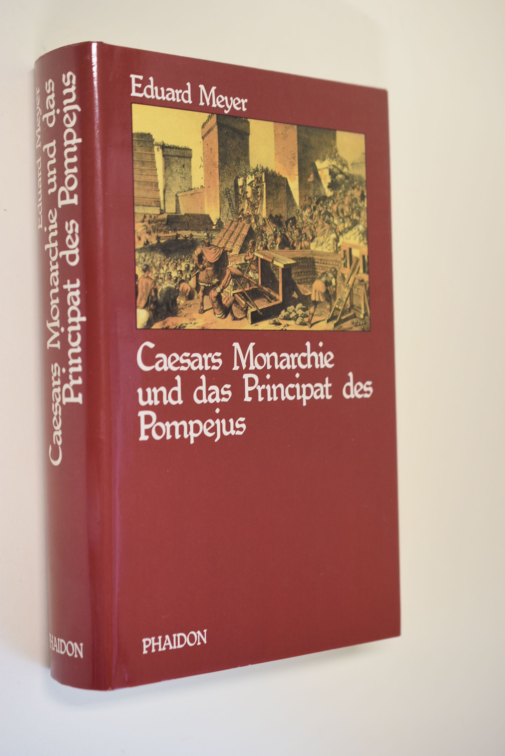 Caesars Monarchie und das Principat des Pompejus : innere Geschichte Roms von 66 - 44 v. Chr. - Meyer, Eduard