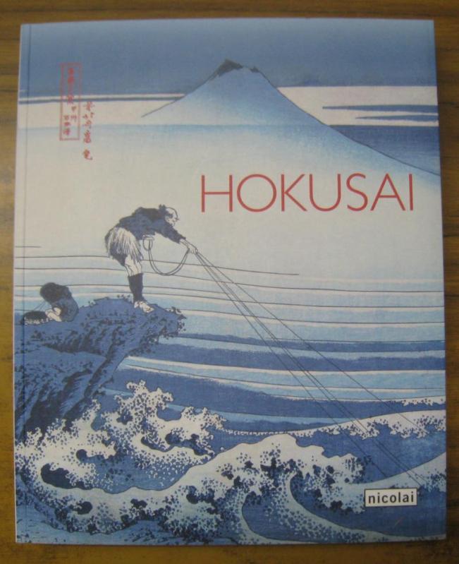 Hokusai. - Zur Ausstellung im Martin-Gropius-Bau 2011. - Hokusai. - Nagata Seiji