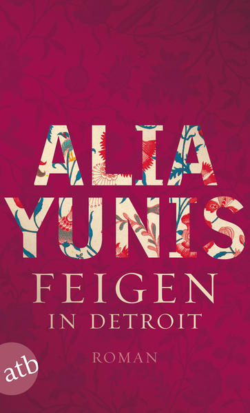 Feigen in Detroit Roman - Yunis, Alia, Max Stadler und Nadine Püschel