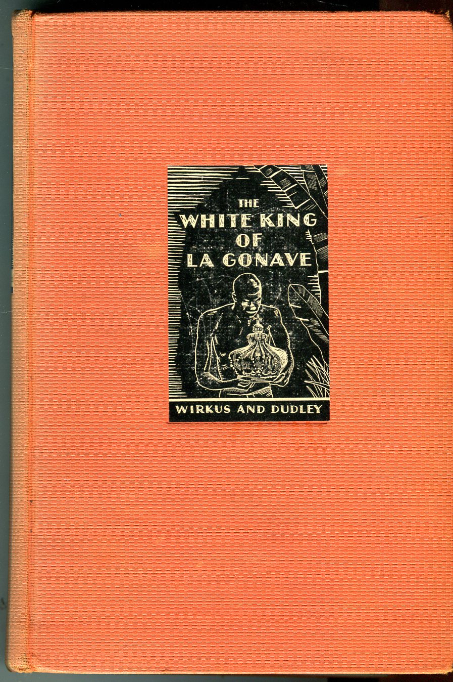 The White King of La Gonave by Wirkus, Faustin/Dudley, Taney/Seabrook