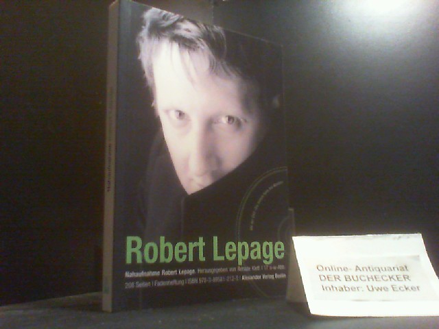 Nahaufnahme Robert Lepage : Gespräche mit Renate Klett ; OHNE DVD 