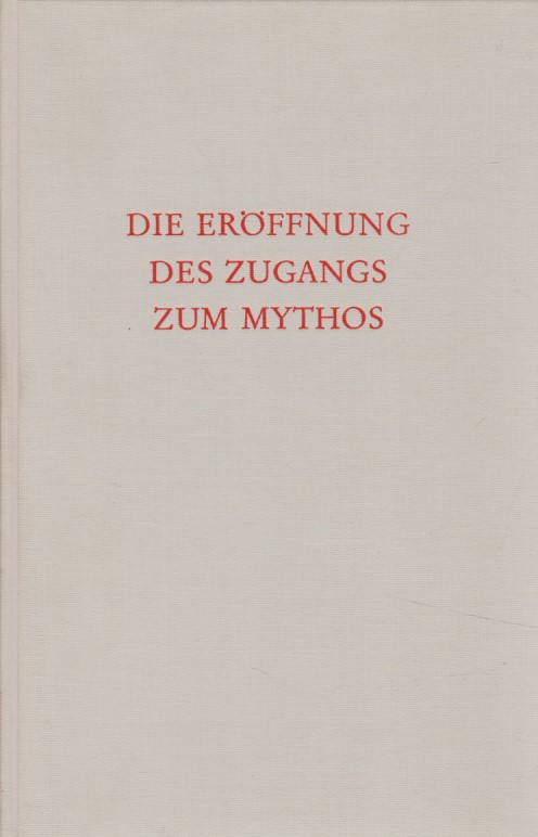 Die Eröffnung des Zugangs zum Mythos: Ein Lesebuch. Wege der Forschung: Band XX. - Kerényi, Karl