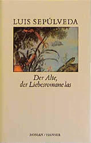 Der Alte, der Liebesromane las Roman - Sepúlveda, Luis und Gabriele Hofmann-Ortega Lleras