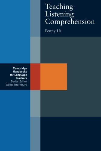 Teaching Listening Comprehension (Cambridge Handbooks for Language Teachers) - Penny Ur