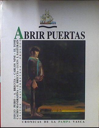 Abrir puertas: (crónicas de la Pampa vasca) - Juan Sasturain Ronco/Nestor Basterretxea ( Prologo)/Peiro ( Dibijos)/A.Breccia ( Dibujos)/Carlos Nine ( Dibujos)/EL Tomi ( dibujos)/E. Breccia ( Dibujos), Cacho Mandrafina ( Dibujos)