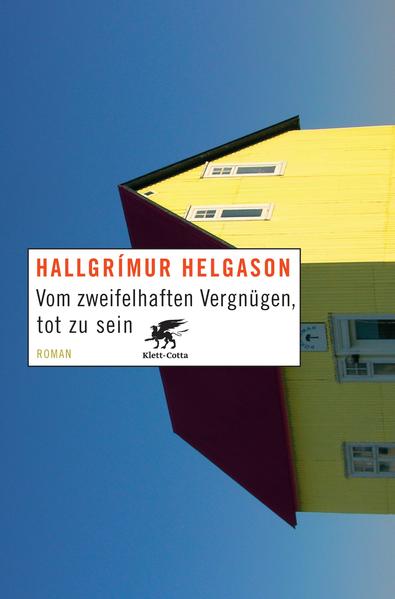 Vom zweifelhaften Vergnügen, tot zu sein: Roman - Helgason, Hallgrimur und Karl-Ludwig Wetzig