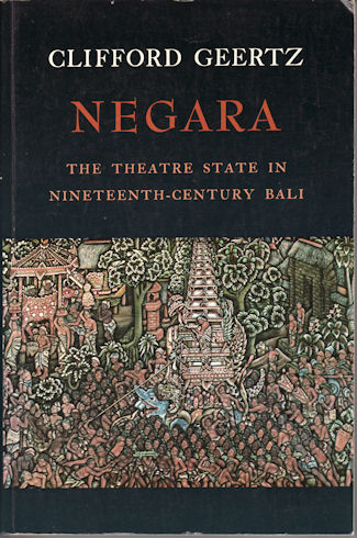 Negara. The Theatre State in Nineteenth-Century Bali. - GEERTZ, CLIFFORD.