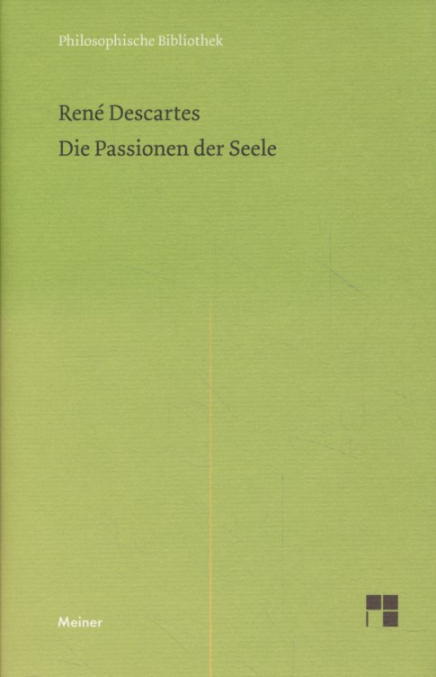 Die Passionen der Seele. Philosophische Bibliothek, Bd. 663. - Descartes, René und Christian (Hg.) Wohlers