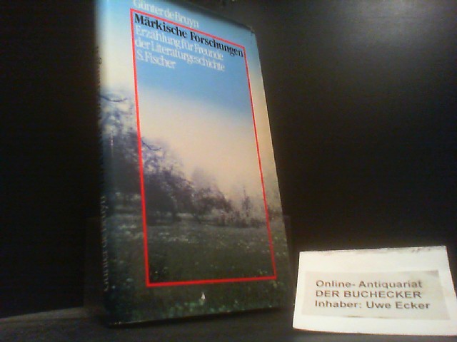 Märkische Forschungen : Erzählung für Freunde d. Literaturgeschichte. - Bruyn, Günter de