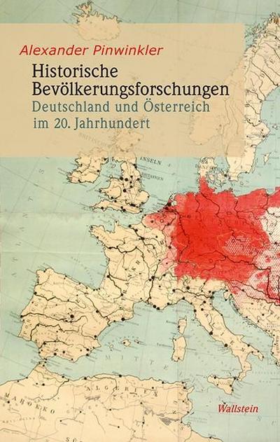 Historische Bevölkerungsforschungen: Deutschland und Österreich im 20. Jahrhundert : Deutschland und Österreich im 20. Jahrhundert - Alexander Pinwinkler