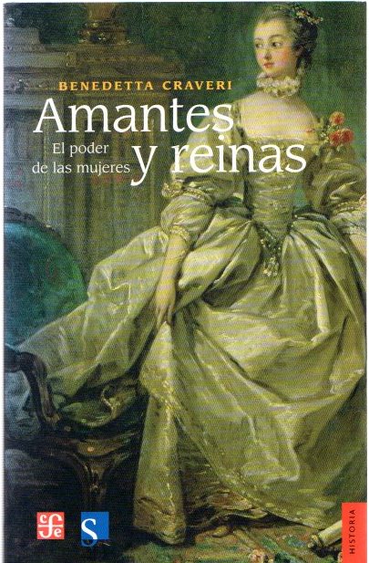 Amantes y reinas. El poder de las mujeres . - Craveri, Benedetta