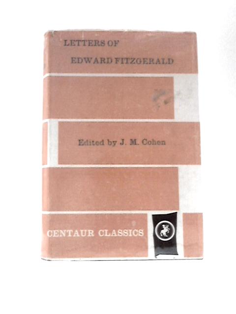 Letters of Edward FitzGerald - J.M.Cohen (Ed.)