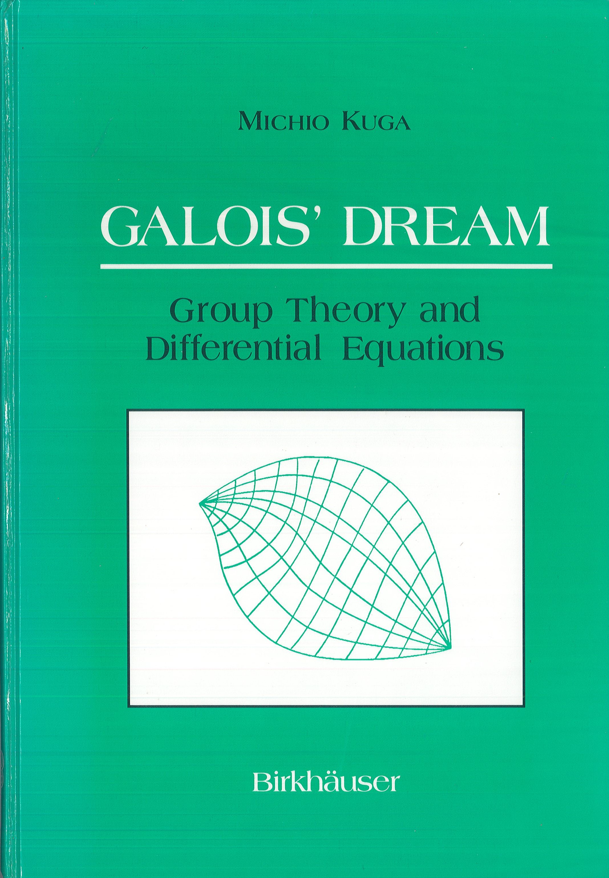 Galois' Dream: Group Theory and Differential Equations