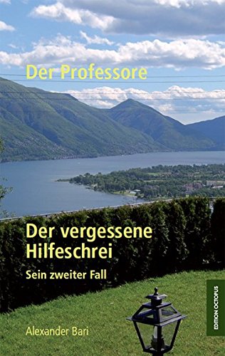 Der Professore - der vergessene Hilfeschrei Roman ; [sein zweiter Fall] - Bari, Alexander