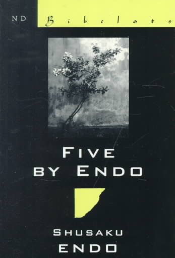 Five by Endo : Stories - Endo, Shusaku; Gessel, Van C. (TRN)