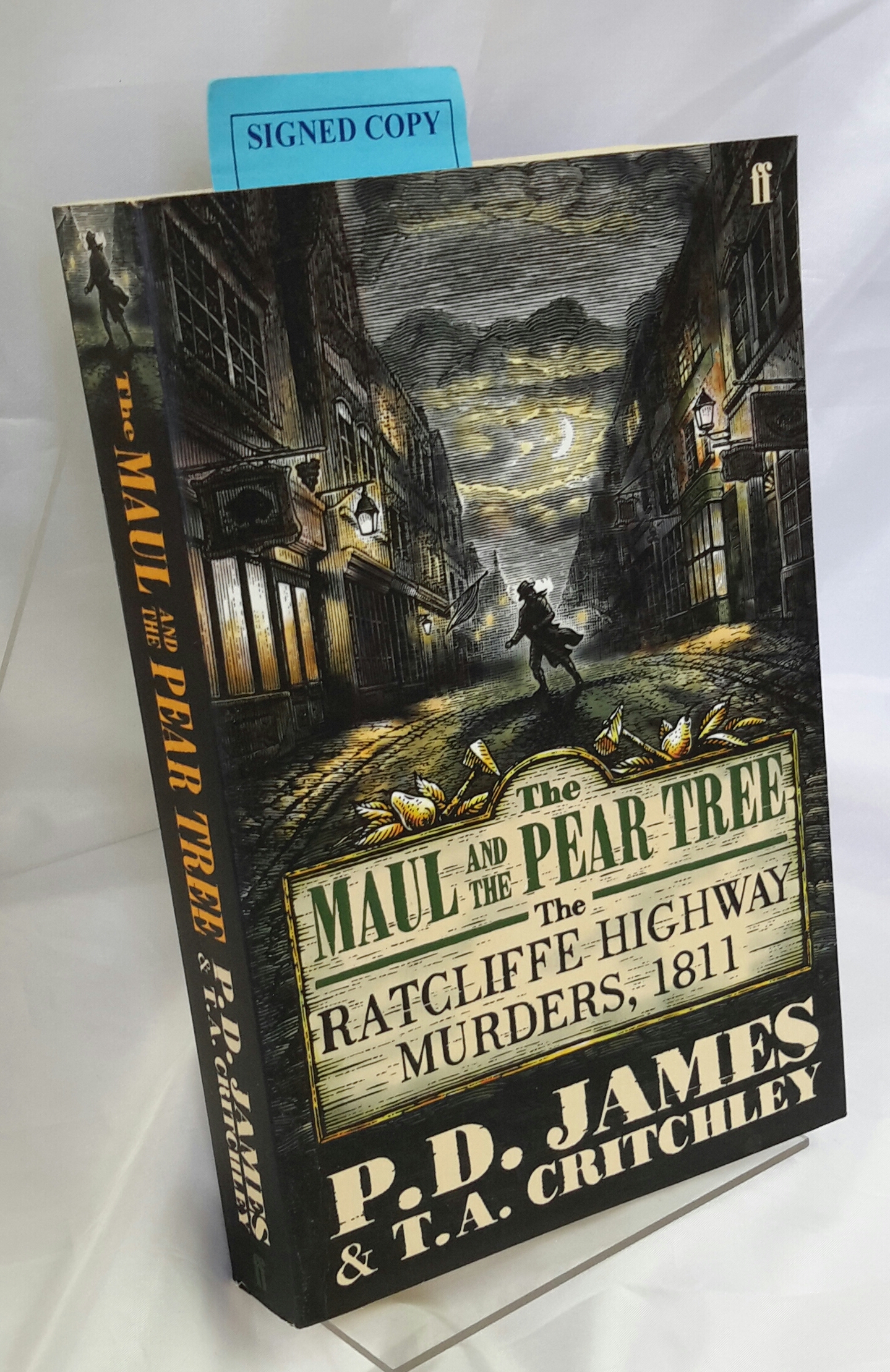 The Maul and the Pear Tree. The Ratchliffe Highway Murders, 1811. SIGNED BY P. D. JAMES. JAMES, P.D. and T.A. CRITCHLEY. [ ] [Softcover]
