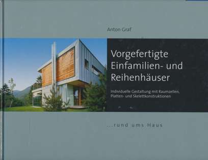 Vorgefertigte Einfamilien- und Reihenhäuser. Individuelle Gestaltung mit Raumzellen, Platten- und Skelettkonstruktionen. - Graf, Anton