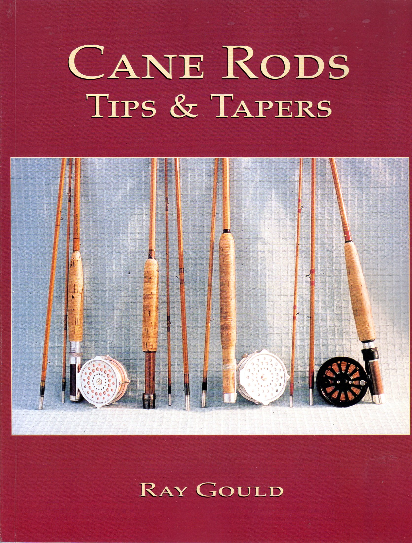 Cane Rods: Tips & Tapers: Gould, Ray: 9781571883087: Amazon