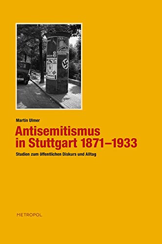Antisemitismus in Stuttgart 1871-1933: Studien zum öffentlichen Diskursund Alltag - Ulmer, Martin