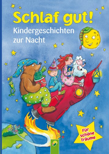 Schlaf gut! Kindergeschichten zur Nacht ; [für schöne Träume] - Huber, Annette, Doris Jäckle und Sabine Streufert