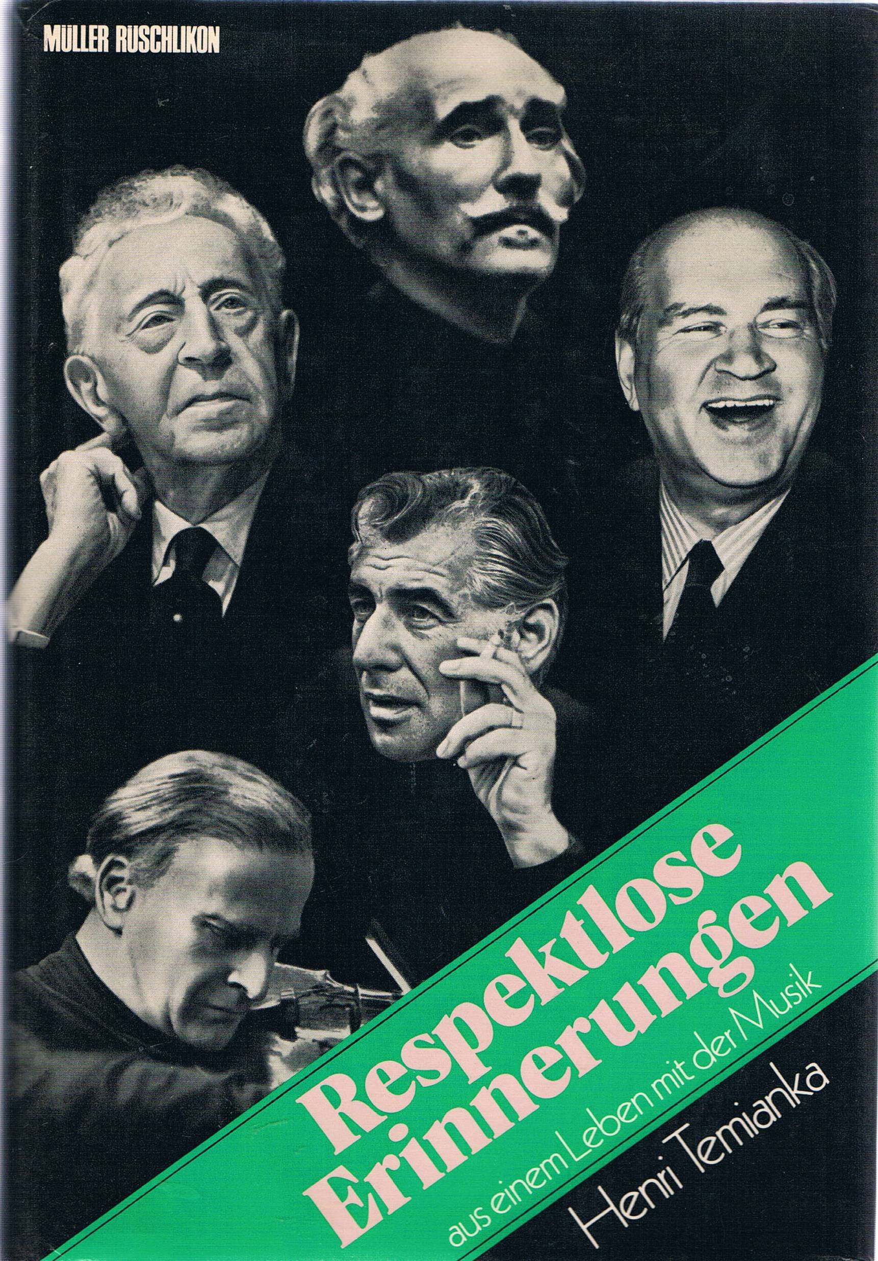 Respektlose Erinnerungen aus einem Leben mit der Musik Henri Temianka. Vorw. von Yehudi Menuhin. [Aus d. Amerikan. übers. von Else Winter] - Unknown Author