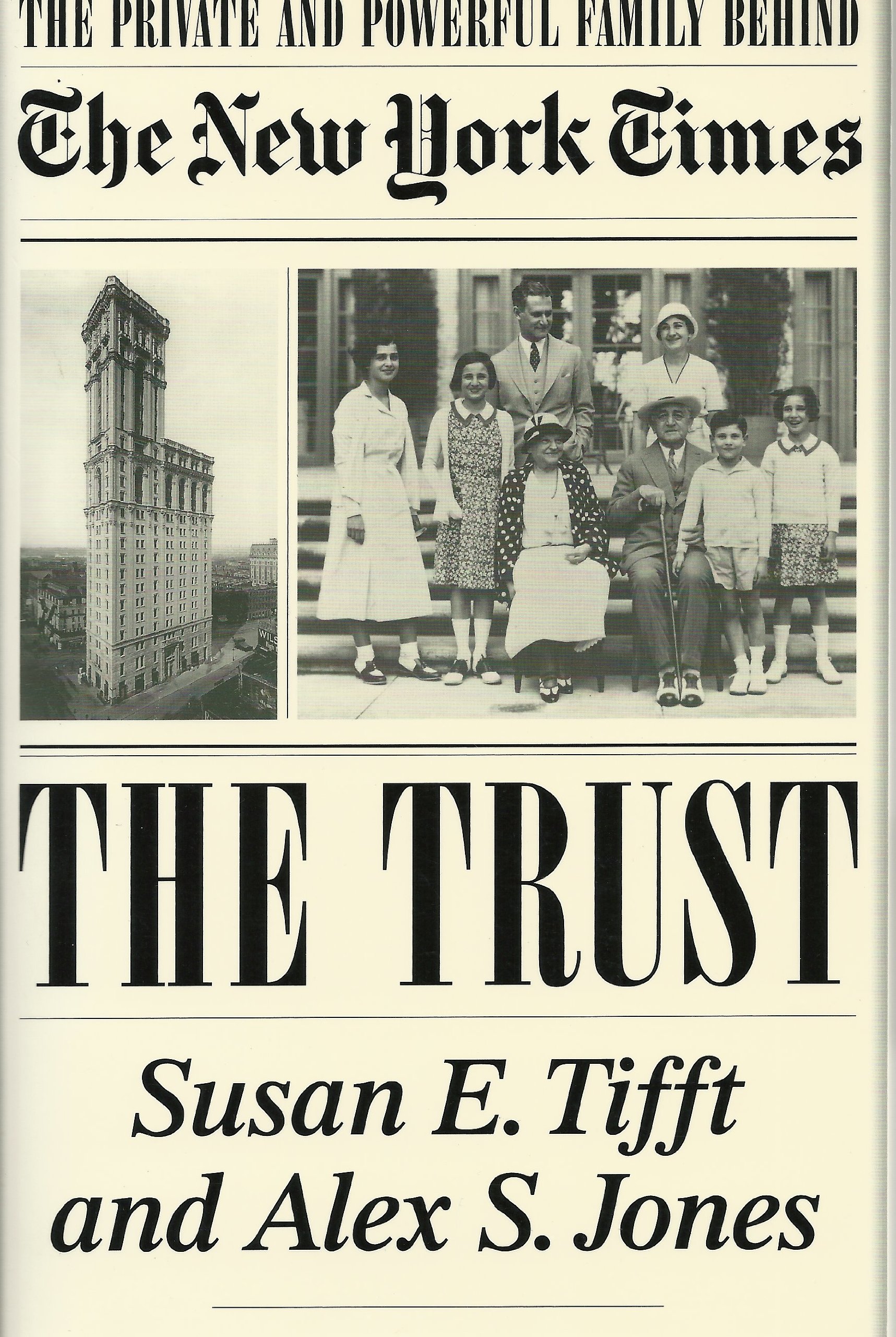 The Trust. the Private and Powerful Family Behind the New York Times - Susan Tifft And Alex Jones