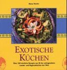 Exotische Küchen über 250 köstliche Rezepte aus 20 der aufregendsten Landes- und Regionalküchen der Welt - Vowles, Diana