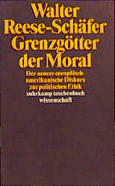 Grenzgötter der Moral: Der neuere europäisch-amerikanische Diskurs zur politischen Ethik. Suhrkamp-Taschenbuch Wissenschaft; Bd. 1282. - Reese-Schäfer, Walter