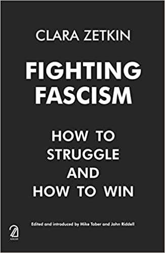 Fighting Fascism: How to Struggle and How to Win - Clara Zetkin, Mike Taber and John Riddell