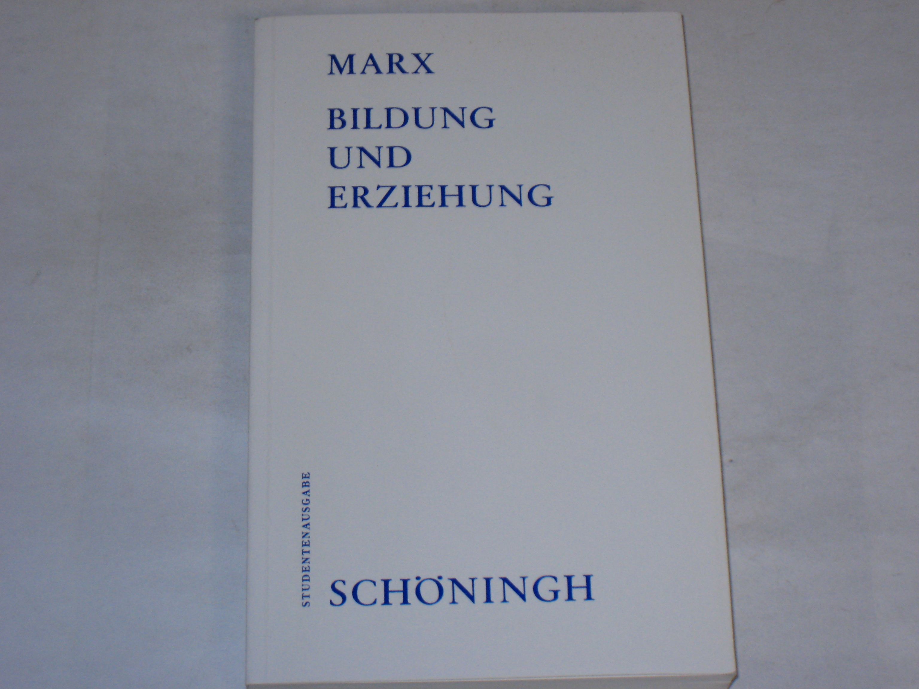 Bildung und Erziehung. Studientexte zur Marxschen Bildungskonzeption (Schöninghs Sammlung Pädagogischer Schriften: Quellen zur Geschichte der Pädagogik) - Marx, Karl