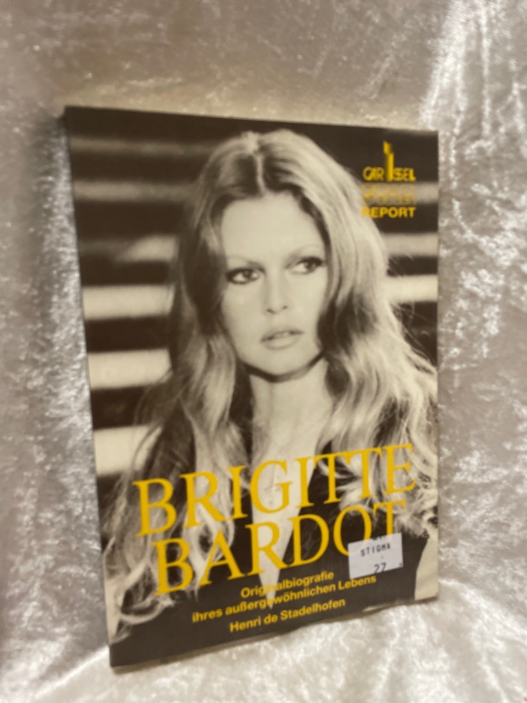 Brigitte Bardot. Offizielle Biografie - De Stadelhofen, Henr