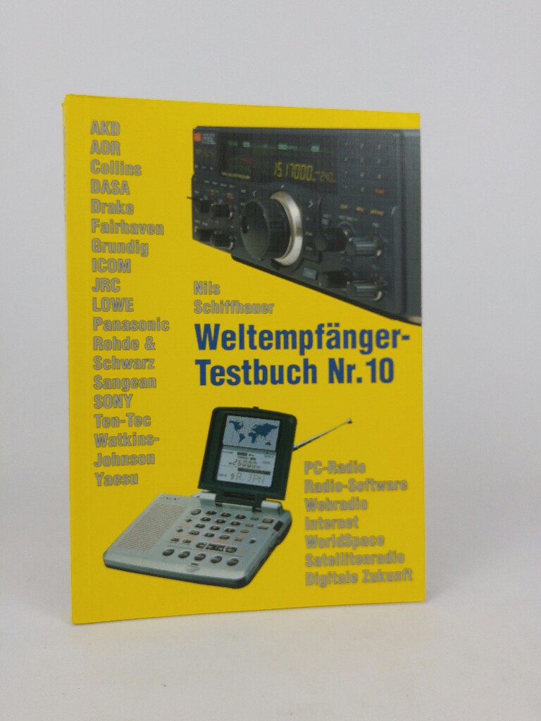 Weltempfänger-Testbuch Nr. 10. PC-Radio, Radio-Software, Webradio, Internet, WorldSpace, Satellitenradio, Digitale Zukunft AKD, AOR, Collins. PC-Radio, Radio-Software, Webradio, Internet, WorldSpace, Satellitenradio, Digitale Zukunft AKD, AOR, Collins. - Schiffhauer, Nils