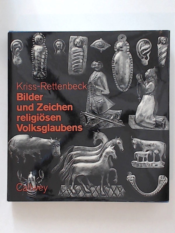 Bilder und Zeichen religiösen Volksglaubens. - Kriß-Rettenbeck (Kriss-Rettenbeck), Lenz