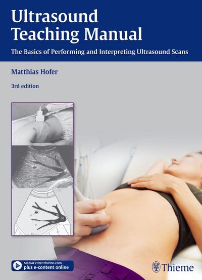 Ultrasound Teaching Manual: The Basics of Performing and Interpreting Ultrasound Scans - Tatjana Reihs