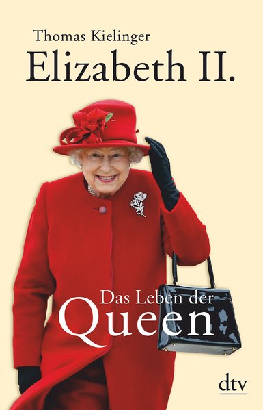 Elizabeth II. - Das Leben der Queen - Kielinger, Thomas