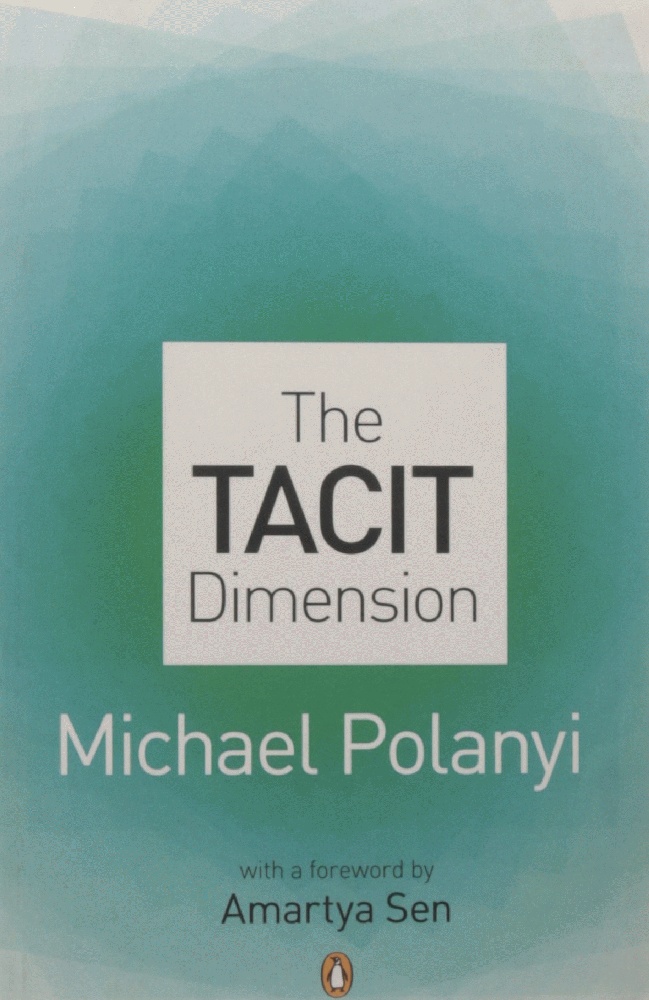 The Tacit Dimension - Polanyi, Michael; Sen, Amartya [Foreword]