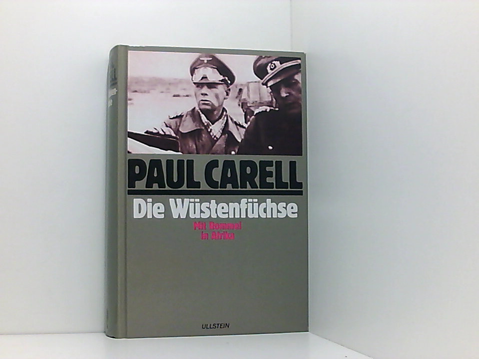 Die Wüstenfüchse. Mit Rommel in Afrika. - Paul Carell