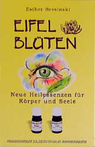 Eifelblüten. Neue Heilessenzen für Körper und Seele - Bresinski, Esther