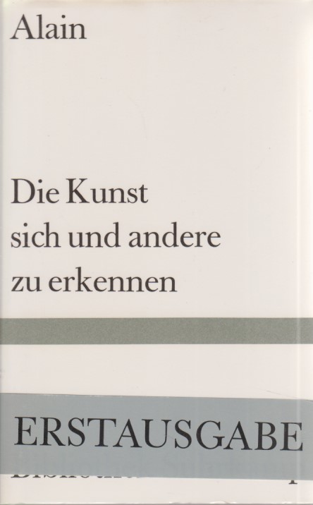 Die Kunst sich und andere zu erkennen : Fünfundfünfzig Propos und ein Essai. Ausw., Übers. und Nachw. von Franz Joseph Krebs / Bibliothek Suhrkamp ; Bd. 1067. - Alain