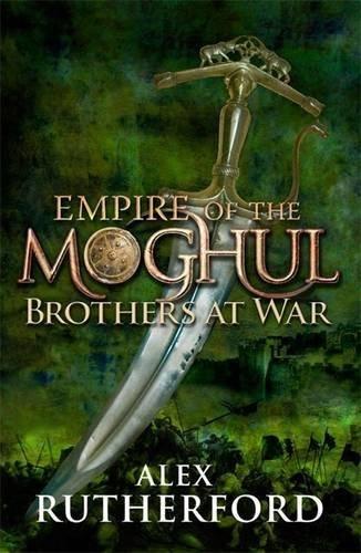 Empire of the Moghul: Brothers at War (Empire of the Moghul 2) - Rutherford, Alex